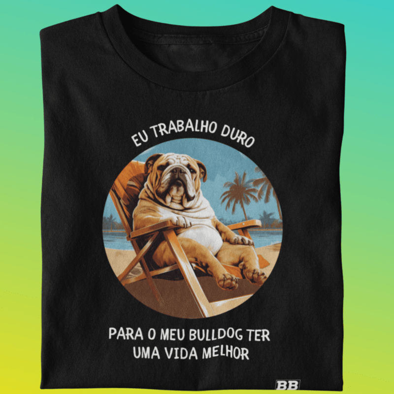 Camiseta Bulldog Ingles "Trabalho Duro II"