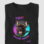Camiseta Bulldog Frances "Mãe de Frenchie 5"