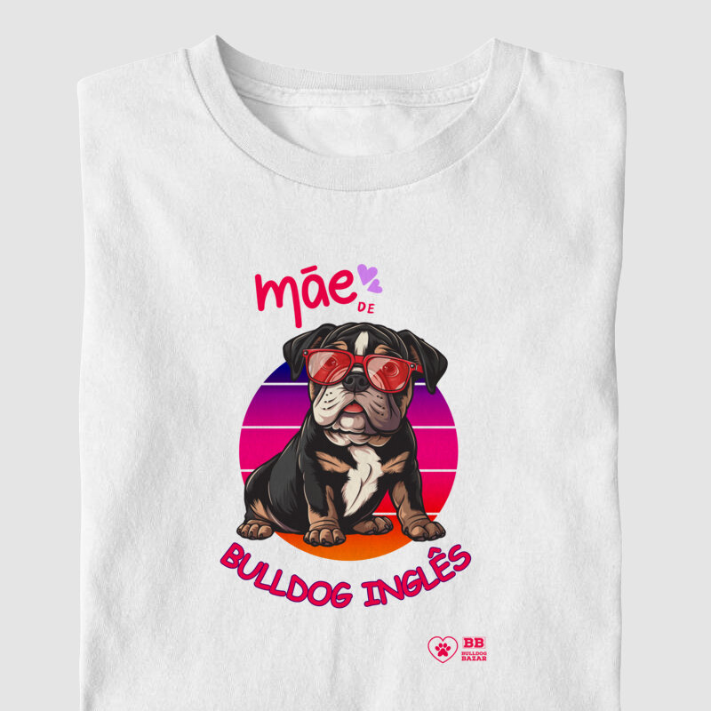 Camiseta Bulldog Ingles "Mãe de Bulldog 6"
