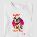 Camiseta Bulldog Ingles "Mãe de Bulldog 4"