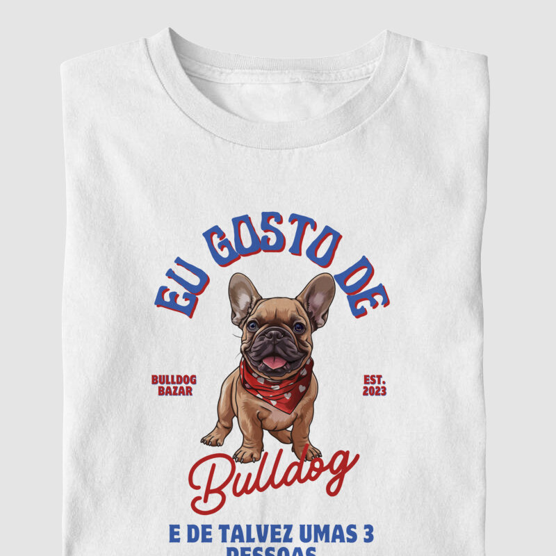 Camiseta Bulldog Frances "Eu gosto de Bulldog 2"