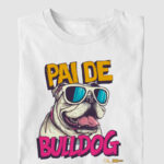 Camiseta Bulldog Ingles "Pai de Bulldog V"